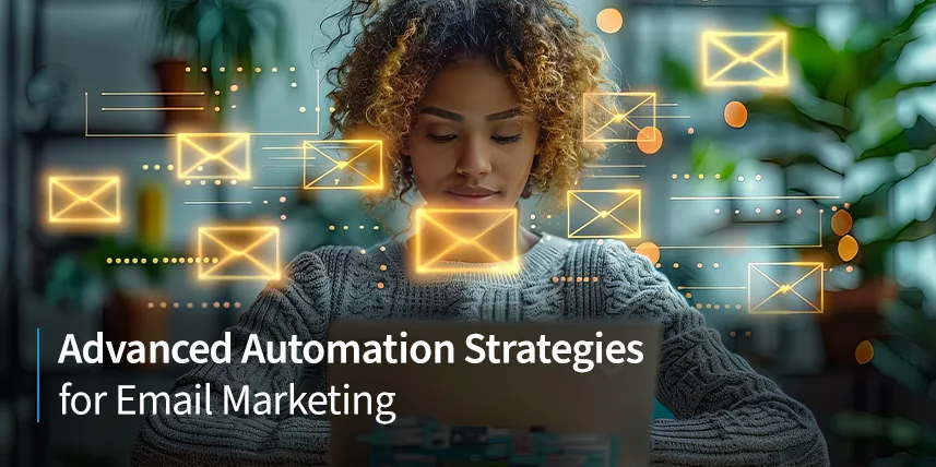 Advanced Automation Strategies for Email Marketing