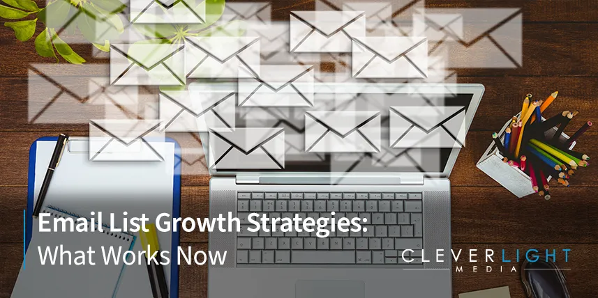 Email List Growth Strategies: What Works Now