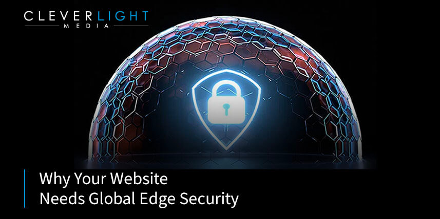Why Your Website Needs Global Edge Security